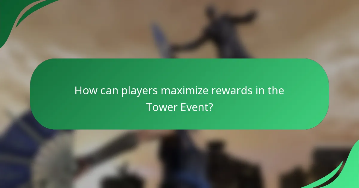 How can players maximize rewards in the Tower Event?