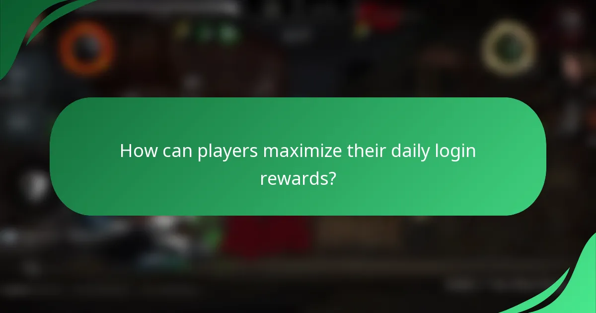 How can players maximize their daily login rewards?