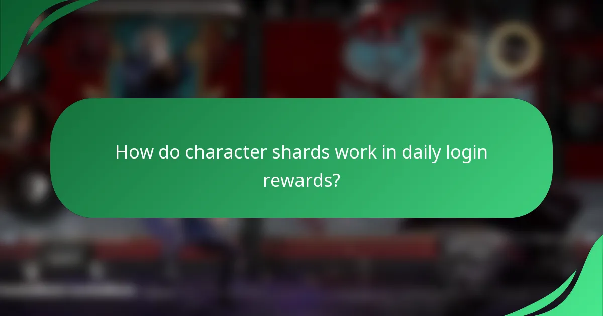 How do character shards work in daily login rewards?