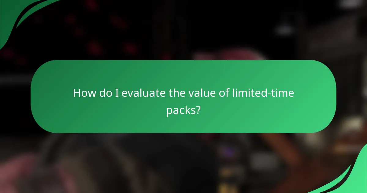 How do I evaluate the value of limited-time packs?