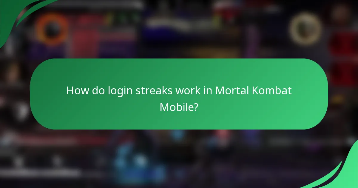 How do login streaks work in Mortal Kombat Mobile?