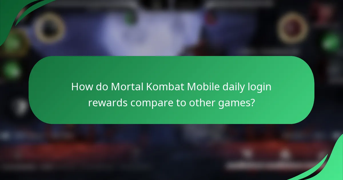 How do Mortal Kombat Mobile daily login rewards compare to other games?