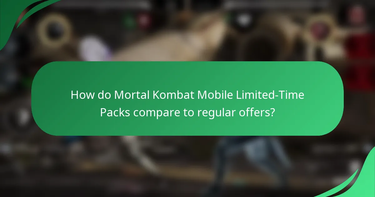How do Mortal Kombat Mobile Limited-Time Packs compare to regular offers?
