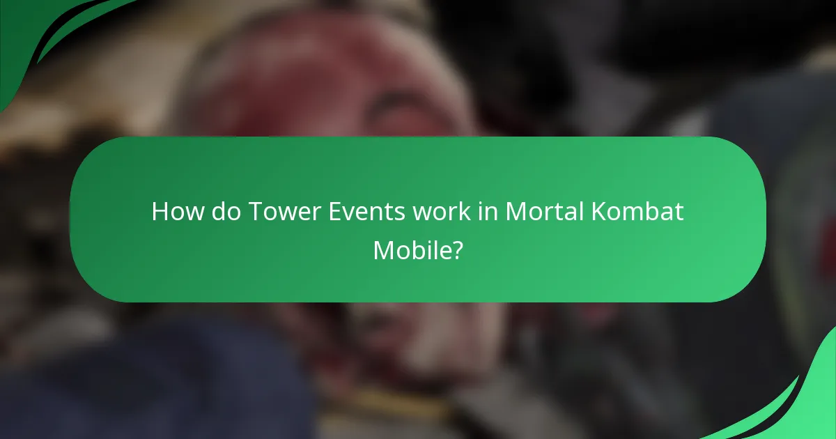 How do Tower Events work in Mortal Kombat Mobile?