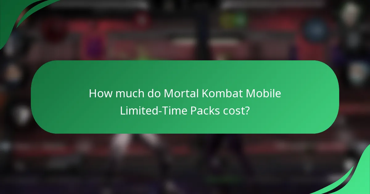 How much do Mortal Kombat Mobile Limited-Time Packs cost?