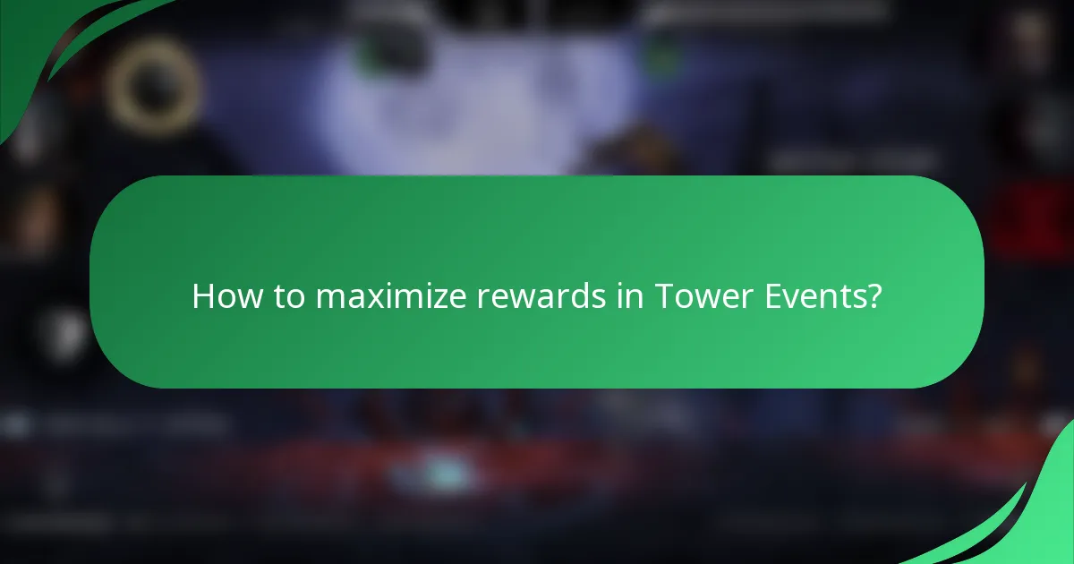 How to maximize rewards in Tower Events?