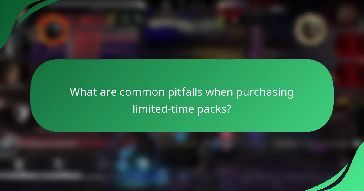 What are common pitfalls when purchasing limited-time packs?