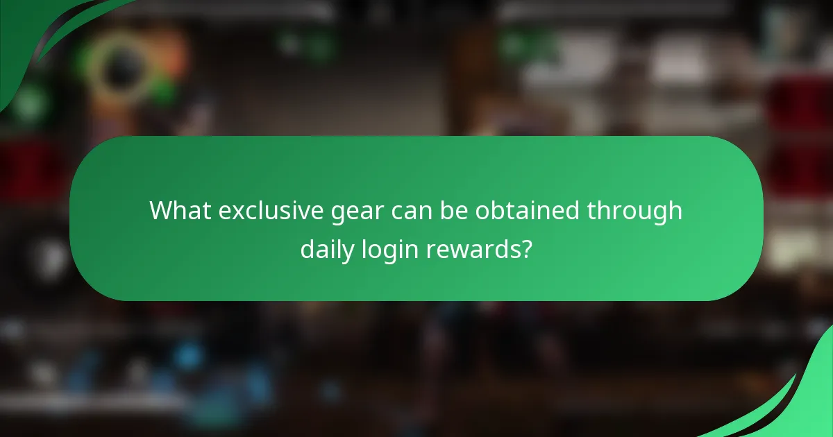 What exclusive gear can be obtained through daily login rewards?