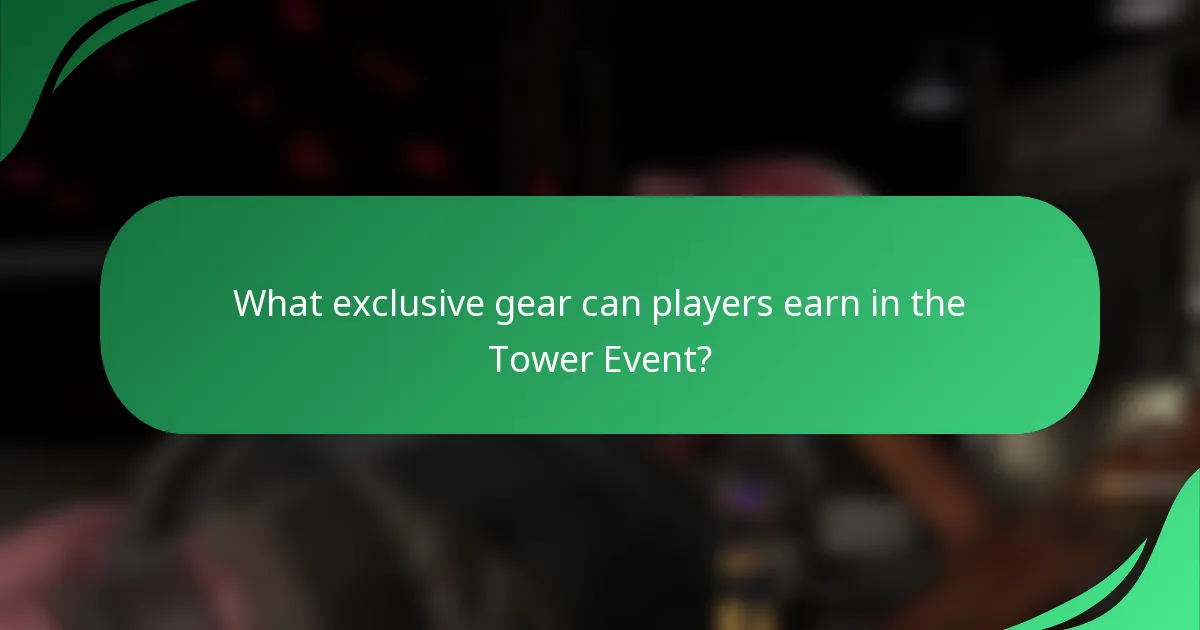 What exclusive gear can players earn in the Tower Event?