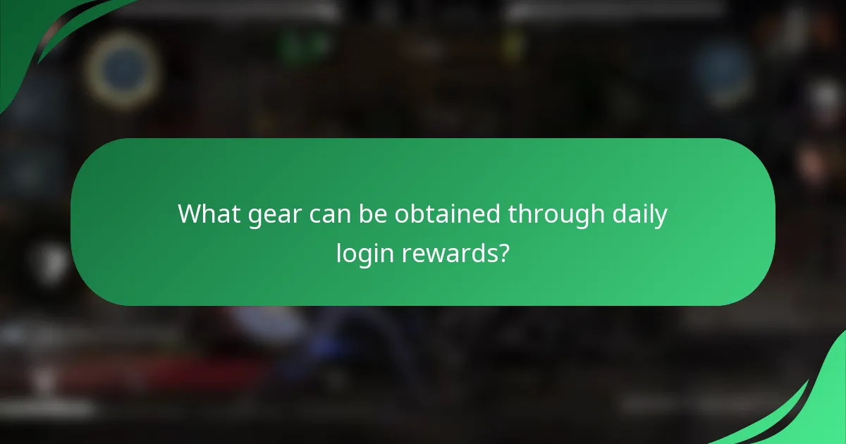 What gear can be obtained through daily login rewards?