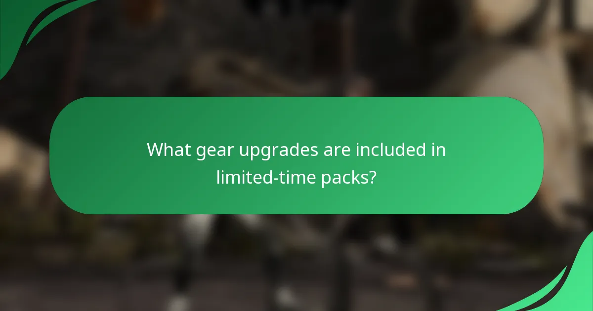 What gear upgrades are included in limited-time packs?