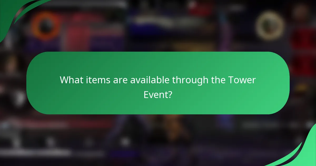 What items are available through the Tower Event?