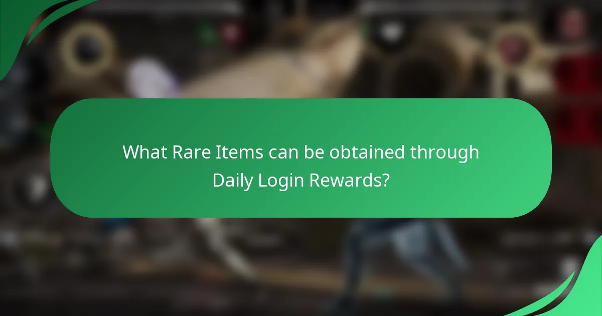 What Rare Items can be obtained through Daily Login Rewards?