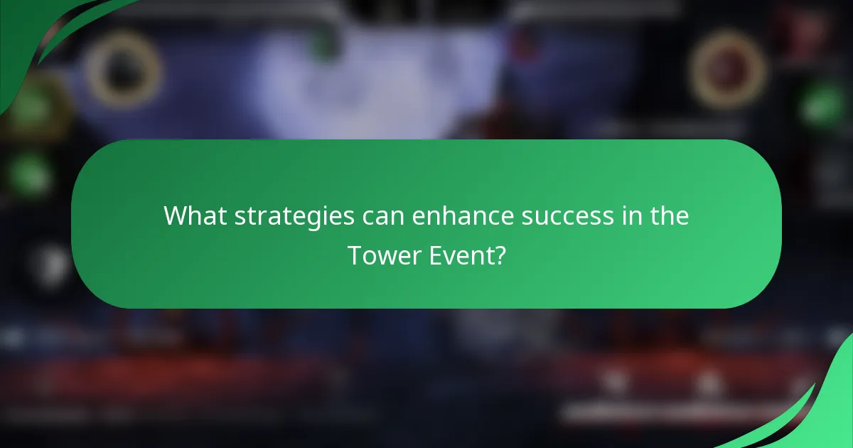 What strategies can enhance success in the Tower Event?