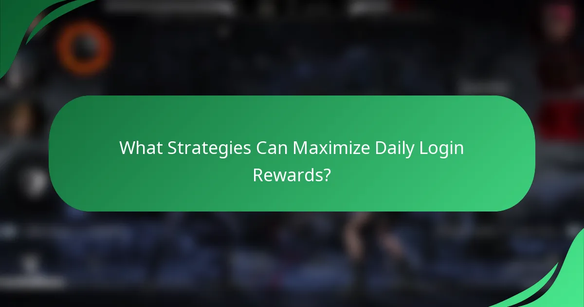What Strategies Can Maximize Daily Login Rewards?