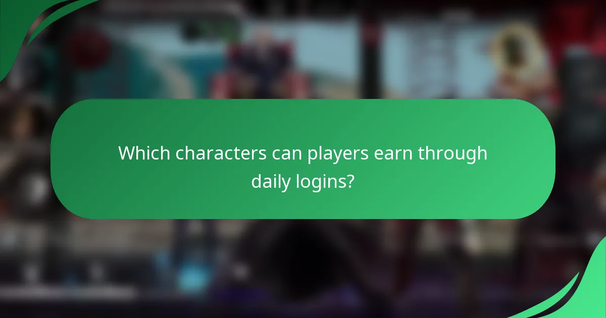 Which characters can players earn through daily logins?